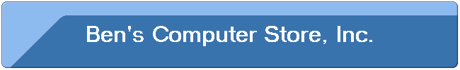 Ben's Computer Store, Inc.